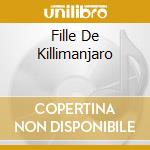 Fille De Killimanjaro cd