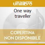 One way traveller cd