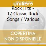 Rock Hits - 17 Classic Rock Songs / Various cd
