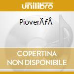 PioverÃƒÂ  cd