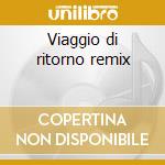 Viaggio di ritorno remix cd musicale di Luca Barbarossa