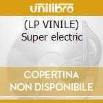 (LP VINILE) Super electric cd