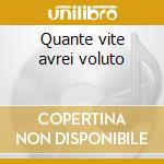 Quante vite avrei voluto cd