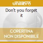 Don't you forget it cd