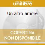 Un altro amore cd