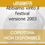 Abbiamo vinto il festival versione 2003 cd