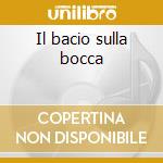Il bacio sulla bocca cd