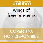 Wings of freedom-remix