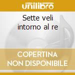 Sette veli intorno al re cd