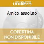 Amico assoluto cd