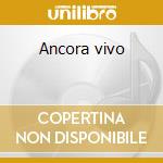 Ancora vivo cd