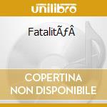 FatalitÃƒÂ  cd