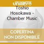 Toshio Hosokawa - Chamber Music cd