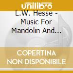 L.W. Hesse - Music For Mandolin And Guitar cd musicale di Hesse Lutz
