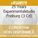 25 Years Experimentalstudio Freiburg (3 Cd) cd