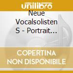 Neue Vocalsolisten S - Portrait (2 Cd) cd musicale di Neue Vocalsolisten S
