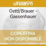 Oettl/Brauer - Gassenhauer cd musicale di Oettl/Brauer