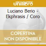 Luciano Berio - Ekphrasis / Coro cd