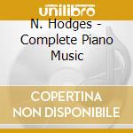 N. Hodges - Complete Piano Music cd musicale di Hopkins Bill