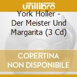 Holler York - Der Meister Und Margarita (3 Cd) cd