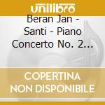 Beran Jan - Santi - Piano Concerto No. 2 Electronic cd
