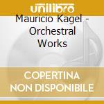 Mauricio Kagel - Orchestral Works cd