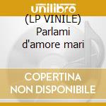 (LP VINILE) Parlami d'amore mari cd