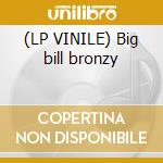 (LP VINILE) Big bill bronzy lp vinile di Broonzy 