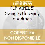 (LP VINILE) Swing with benny goodman lp vinile di Benny Goodman