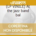 (LP VINILE) At the jazz band bal cd