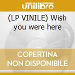 (LP VINILE) Wish you were here cd