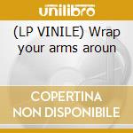 (LP VINILE) Wrap your arms aroun cd