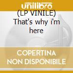 (LP VINILE) That's why i'm here cd