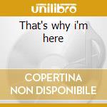 That's why i'm here cd