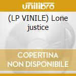 (LP VINILE) Lone justice lp vinile di Justice Lone