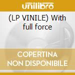 (LP VINILE) With full force cd