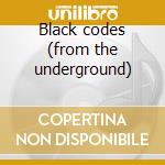 Black codes (from the underground) cd
