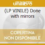 (LP VINILE) Done with mirrors cd