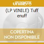 (LP VINILE) Tuff enuff cd