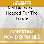 Neil Diamond - Headed For The Future cd