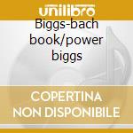 Biggs-bach book/power biggs cd