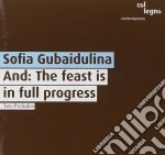 Sofia Gubaidulina - And The Feast Is In Full Progress cd