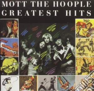 Mott The Hoople - Greatest Hits cd musicale di MOTT THE HOOPLE