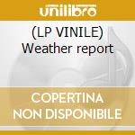 (LP VINILE) Weather report lp vinile di Report Weather