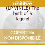 (LP VINILE) The birth of a legend cd