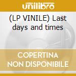 (LP VINILE) Last days and times lp vinile di Wind & fire Earth