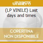 (LP VINILE) Last days and times cd