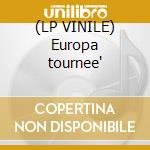 (LP VINILE) Europa tournee' cd