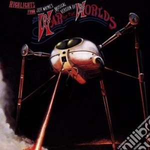 Jeff Wayne - Highlights From Jeff Wayne's Musical Version Of The War Of The Worlds cd musicale di War Of The Worlds (The)