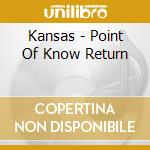 Kansas - Point Of Know Return cd